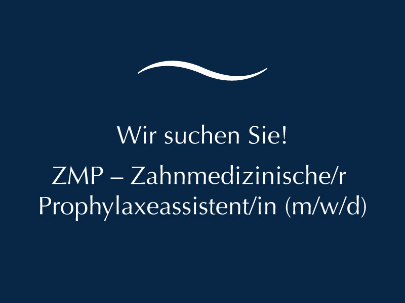 Wir suchen Sie: ZMP – Zahnmedizinische/r Prophylaxeassistent/in (m/w/d)